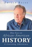 Blue Eyes on African-American History: A Learning Adventure 1480802956 Book Cover