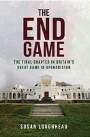 The End Game: The Final Chapter in Britain's Great Game in Afghanistan 144568280X Book Cover