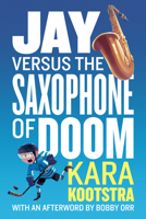 Jay Versus the Saxophone of Doom 067006940X Book Cover