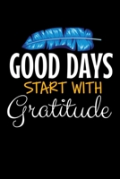 Good Days Start With Gratitude: Blank Lined Journal : Positive Diary For Inspiration & Motivation 1672105161 Book Cover