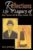 Life and Legacy of Rev.Senus & Mary Jones Hill -Rev. Wright Albert and Emma Hill 1518886108 Book Cover