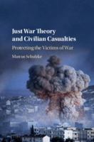 Just War Theory and Civilian Casualties: Protecting the Victims of War 1316639231 Book Cover