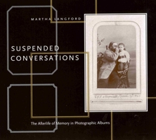 Suspended Conversations: The Afterlife of Memory in Photographic Albums 0773533923 Book Cover