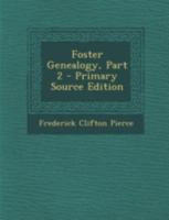 Foster Genealogy, Part 2 - Primary Source Edition 1146621310 Book Cover