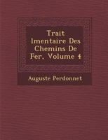 Trait� �l�mentaire Des Chemins De Fer, Volume 4 1249934060 Book Cover