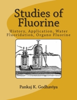 Studies of Fluorine : History, Application, Water Fluoridation, Organo Fluorine 151174166X Book Cover