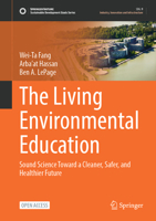 The Living Environmental Education: Sound Science Toward a Cleaner, Safer, and Healthier Future 9811942331 Book Cover