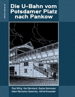 Die U-Bahn vom Potsdamer Platz nach Pankow (German Edition) 3769389174 Book Cover