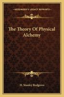 The Theory Of Physical Alchemy 1162868813 Book Cover