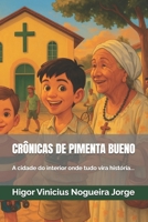 CRÔNICAS DE PIMENTA BUENO: A cidade do interior onde tudo vira história... (Portuguese Edition) 6501783267 Book Cover