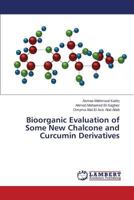 Bioorganic Evaluation of Some New Chalcone and Curcumin Derivatives 3659113581 Book Cover