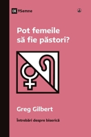 Pot femeile s fie pstori? (Can Women Be Pastors?) (Romanian) (Church Questions (Romanian)) 1960877216 Book Cover