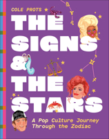 The Signs and the Stars: A Pop Culture Journey through the Zodiac 0593961749 Book Cover