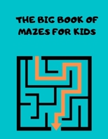 The Big Book of Mazes for Kids: 100 Easy and Challenging Mazes for kids B0921YVQR5 Book Cover