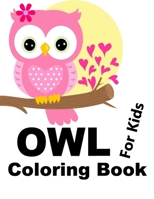 OWL Coloring Book: Coloring Book for Kids Ages 4-8 B0BRLW4W1Y Book Cover