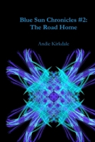 Blue Sun Chronicles #2: The Road Home 1365054896 Book Cover