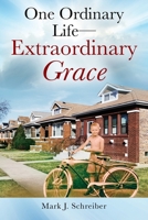 One Ordinary Life-Extraordinary Grace 1977262546 Book Cover