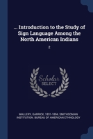 ... Introduction to the Study of Sign Language Among the North American Indians: 2 1376623773 Book Cover