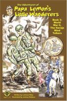 World War II, The Navajo Wind Talkers (The Adventures of Papa Lemon's Little Wanderers) 0976052334 Book Cover