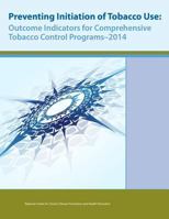 Preventing Initiation of Tobacco Use: Outcome Indicators for Comprehensive Tobacco Control Programs - 2014 1543146244 Book Cover