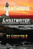 Lighthouse Ghostwriter: A Colleen Broadhurst Adventure 1541201035 Book Cover