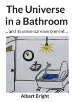 The Universe in a Bathroom: ... and its universal environment ... 3695162317 Book Cover