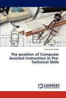 The Position of Computer Assisted Instruction in Pre-Technical Skills 3659255742 Book Cover