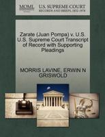 Zarate (Juan Pompa) v. U.S. U.S. Supreme Court Transcript of Record with Supporting Pleadings 127060791X Book Cover