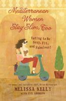 Mediterranean Women Stay Slim, Too: Eating to Be Sexy, Fit, and Fabulous! 0060854227 Book Cover