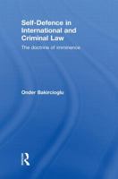 Self-Defence in International and Criminal Law: The Doctrine of Imminence 0415859778 Book Cover