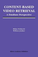 Content-Based Video Retrieval: A Database Perspective (Multimedia Systems and Applications) 1402076177 Book Cover