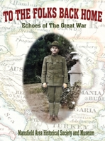 To the Folks Back Home: Echoes of the Great War 1964559820 Book Cover