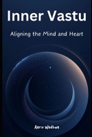 Inner Vastu: Aligning the Mind and Heart B0DQ53XQXS Book Cover
