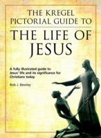 Kregel Pictorial Guide to the Life of Jesus, The (The Kregel Pictorial Guide Series) (Kregel Pictorial Guide Series, The) 0825424941 Book Cover