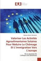 Valoriser Les Activités Agroalimentaires Solaires Pour Réduire Le Chômage Et L'immigration Vers L'europe 6138427718 Book Cover