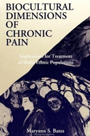 Biocultural Dimensions of Chronic Pain: Implications for Treatment of Multi-Ethnic Populations (Suny Series in Medical Anthropology) 0791427358 Book Cover