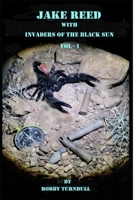 JAKE REED WITH INVADERS OF THE BLACK SUN vol-1 B087S85HPM Book Cover