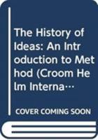 The History of Ideas: An Introduction to Method 0389204358 Book Cover