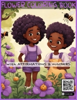 Flowers Coloring Book for Kids: with Positive Affirmations and Flower Numbers B0CSF6D8C8 Book Cover