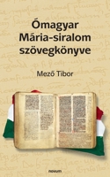 Ómagyar Mária-siralom szövegkönyve 3991074990 Book Cover