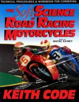 Soft Science of Roadracing Motorcycles: The Technical Procedures and Workbook for Roadracing Motorcycles 096504503X Book Cover