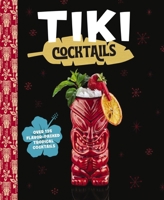 Tiki Cocktails: Over 50 Modern Tropical Cocktails 1646433734 Book Cover