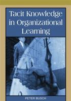 Tacit Knowledge in Organizational Learning 159904501X Book Cover