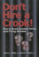Don't Hire A Crook!: How To Avoid Common Hiring (And Firing) Mistakes 1889150096 Book Cover