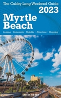 Myrtle Beach - The Cubby 2023 Long Weekend Guide B0BPF5N7CS Book Cover