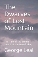 The Dwarves of Lost Mountain: The Tale of the Stolen Sword of the Dwarf King B08N8PZGCR Book Cover
