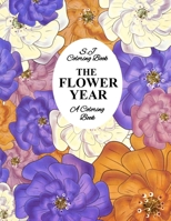 The Flower Year: A Coloring Book An Easy and Simple Coloring Book for Adults B08924GD1Y Book Cover