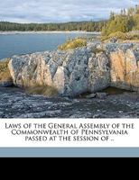 Laws of the General Assembly of the Commonwealth of Pennsylvania passed at the session of .. Volume yr.1863 1149445459 Book Cover