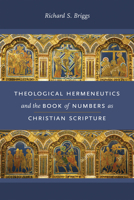Theological Hermeneutics and the Book of Numbers as Christian Scripture 0268103739 Book Cover