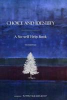 Choice and Identity: A No-self Help Book 1074643925 Book Cover